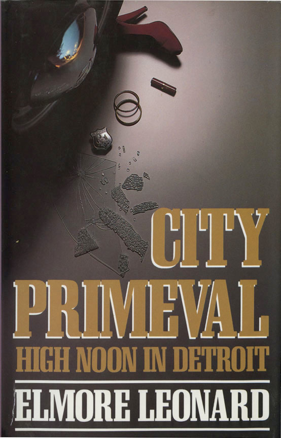 Existential Ennui Elmore Leonard's City Primeval High Noon in Detroit