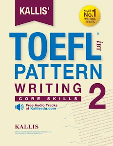 KALLIS' iBT TOEFL Pattern Writing 2: Core Skills