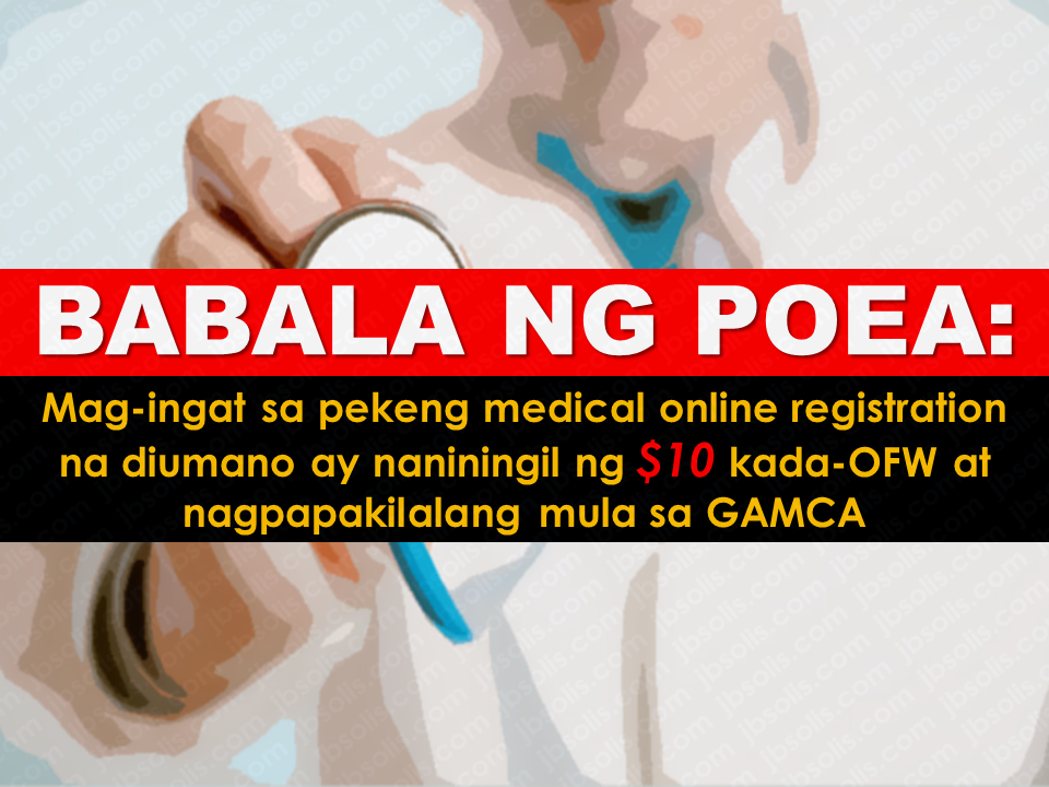 The Philippine Overseas Employment Administration has issued a warning to all licensed recruitment agencies and medical clinics catering to OFWs not to be duped by an online registration system allegedly operated by the Gulf Cooperation Council Ministry of Health. Advertisement        Sponsored Links    The Philippine Overseas Employment Administration has warned licensed recruitment agencies and medical clinics catering to OFWs not to be duped by an online registration system allegedly operated by the Gulf Cooperation Council Ministry of Health.  In an advisory, the POEA said the Department of Health (DOH) has denied claims that it approved the scheme that requires the applicant to pay a registration fee of $10 for the provision of Pre-Employment Medical Examination.  The DOH prohibits the Medical Facilities for Overseas Workers and Seafarers (MFOWS) from participating or using the said online scheme.  In Department Circular No. 0371 issued on December 22, 2017, the DOH said that "since the online registration system charges an additional fee to the OFW applicants and can be restrictive to few selected DOH-accredited OFW clinics, it may be construed as another form of decking and monopoly of health examination services for Filipino migrant workers".    The department Circular reads: It has come to the attention of the Department of Health (DOH) that a new online registration system that requires the OFW applicant to pay a registration fee of US$10 is being used by some Medical Facilities for Overseas Workers and Seafarers (MFOWS) for the provision of Pre-Employment Medical Examination (PEME).  This scheme was allegedly authorized by DOH.  DOH upholds the provisions stipulated in the Republic Act No. 10022, titled, “An Act Amending Republic Act No. 8042, Otherwise Known as the Migrant Workers and Overseas Filipinos Act of 1995, As Amended, Further Improving the Standard of Protection and Promotion of the Welfare of Migrant Workers, Their Families and Overseas Filipinos in Distress, and for Other Purposes” and Joint Memorandum Circulars of DOH, Department of Foreign Affairs, Department of Labor and Employment, and Department of Justice regarding the prohibition of decking, monopoly and charging of additional fees by OFW clinics.  Since the said online registration system charges additional fee to the OFW applicants and can be restrictive to few selected DOH-accredited OFW Clinics, it may be construed as another form of decking and monopoly of health examination services for Filipino migrant workers.  Thus, DOH prohibits the MFOWS from participating or using the said online scheme. The public, as well as, the MFOWS, are hereby advised to exercise caution and report to DOH activities pertaining to the online registration system for PEME. Please be guided accordingly.   By Authority of the Secretary of Health: ROLANDO ENRIQUE . DOMINGO,MD, MSc  The POEA advised the public and DOH-accredited clinics for OFWs to report to the DOH any activity regarding pertaining the said online registration system.      Read More:     Is It True, Duterte Might Expand Overseas Workers Deployment Ban To Countries With Many Cases of Abuse?  Do You Agree With The Proposed Filipino Deployment Ban To Abusive Host Countries?
