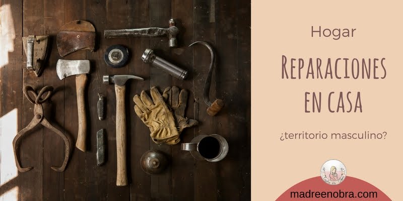 Reparaciones en casa. ¿Territorio masculino? Madre en obra. Reparaciones del hogar