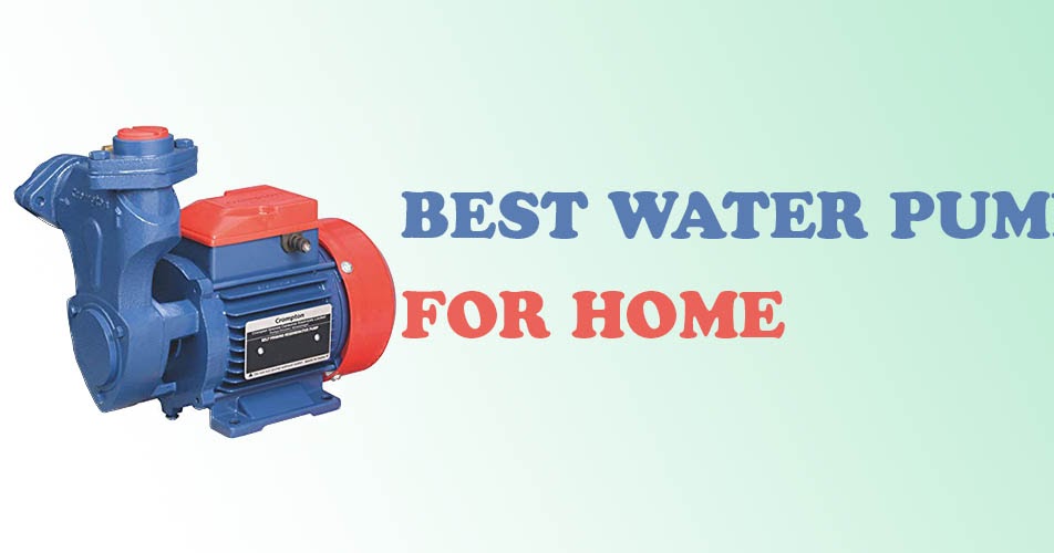 Best Water Pumps for Home Water pump buying guide