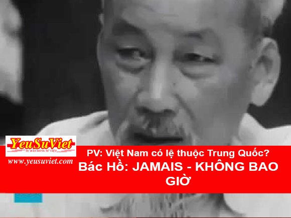 hồ chí minh, bác hồ, yêu sử việt, lịch sử việt nam, bác hồ trả lời phỏng vấn, trung quốc xâm lược