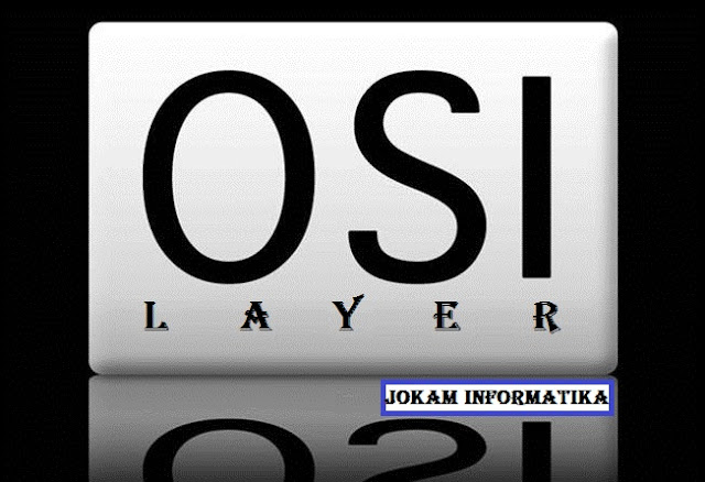 7 Lapisan OSI Layer Komputer Lengkap - JOKAM INFORMATIKA