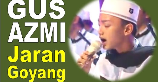 Gus Azmi Lirik Lagu Sholawat Versi Jaran Goyang Ayo Move On I