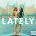 Music: Astryd Brown – Lately Ft. Nadia Nakai