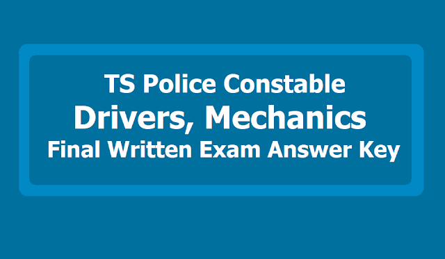 TS Police Constable Drivers, Mechanics Final Written Exam Answer key 2019 TS Police Constable Drivers, Mechanics Final Written Exam Answer key 2019