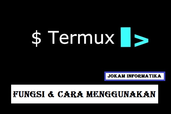 Termux : Fungsi Dan Cara Menggunakannya - JOKAM INFORMATIKA