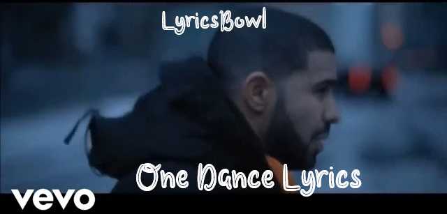 One Dance Lyrics - Drake | LyricsBowl One Dance Lyrics - Drake | LyricsBowl