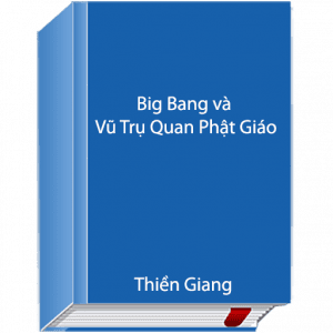 Big Bang và vũ trụ quan Phật giáo - Thiền Giang