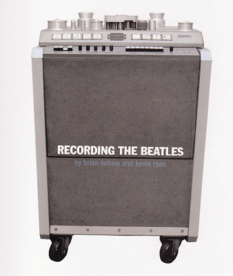 Recording_The_Beatles,Studio_Equipment_and_Techniques,Kevin_Ryan,Brian_Kehew,psychedelic-rocknroll,front Recording_The_Beatles,Studio_Equipment_and_Techniques,Kevin_Ryan,Brian_Kehew,psychedelic-rocknroll,front