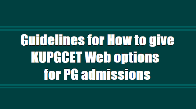 Guidelines for How to give KUPGCET 2018 Web options Online application for PG admissions Guidelines for How to give KUPGCET 2018 Web options Online application for PG admissions