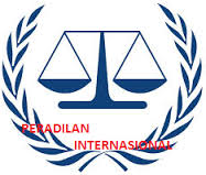 Pengertian Hukum Internasional, Asas-Asas Hukum Internasional,Sumber-Sumber Hukum Internasional,Subjek-Subjek Hukum Internasional,Lembaga Peradilan Internasional Beserta Penjelasan Hukum Internasional Terlengkap