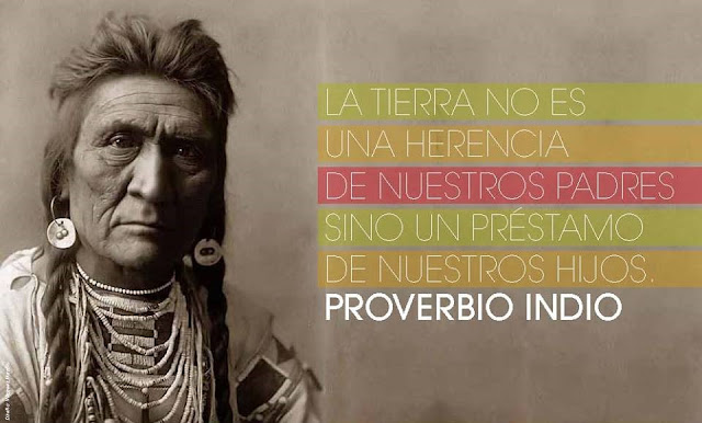 Resultado de imagen de la tierra no es una herencia de nuestros padres sino un préstamo de nuestros hijos