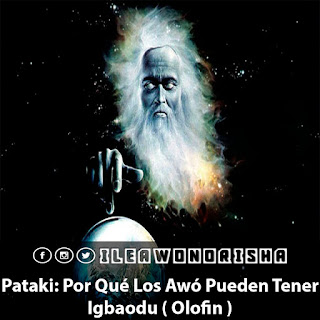 Pataki: Por Qué Los Awó Pueden Tener Igbaodu (Olofin)
