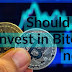 Bitcoin - Yes or No? Should You Invest in Bitcoin?