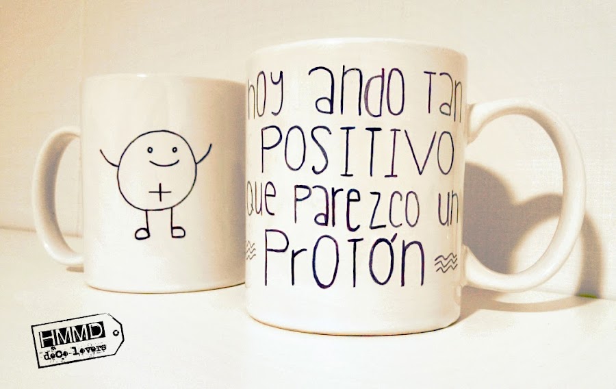 Tazas para empezar el día con buen humor, mensajes positivos, buen rollo, desayuno con humor, Hoy ando tan positivo que parezco un protón, Hoy seré más feliz que un gato en una caja, HMMD ,handmademaniadecor. Funny mugs, happy breakfast, breakfast in a good mood