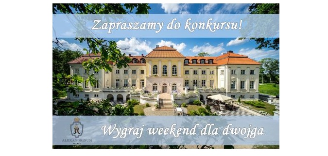 Wygraj Weekend dla dwojga w Pałacu Alexandrinum Konkurs