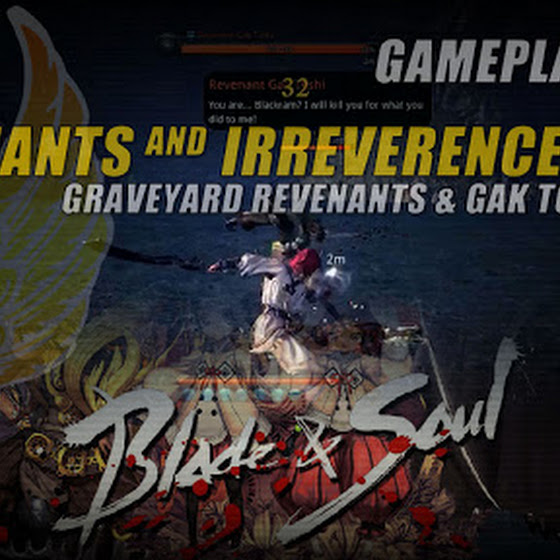 Blade And Soul » Revenant & Irreverence Quest • Graveyard Revenants & Gak Toshi Killed