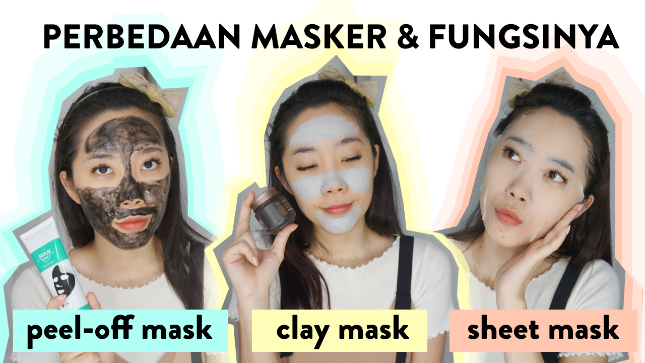 Perbedaan Masker Dan Fungsinya Peel Off Mask Clay Mask Dan Mask Sheet Beauty Appetite By Jessica Simon