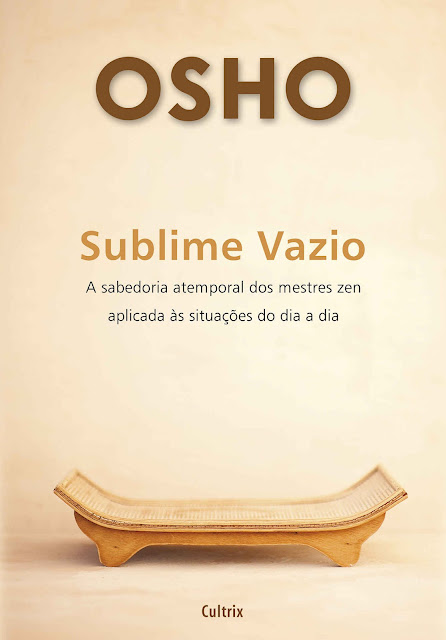 Sublime Vazio A sabedoria atemporal dos mestres zen aplicada às situações do dia a dia - Osho
