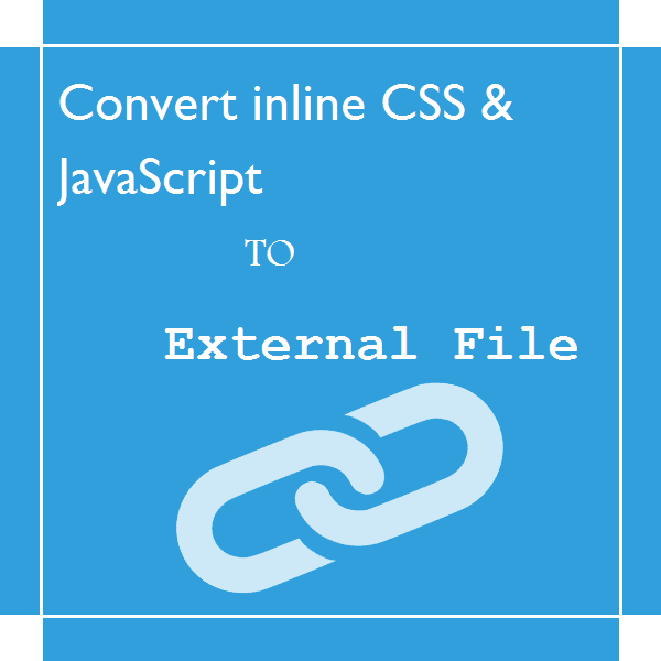 How To Convert Inline CSS or JavaScript To External File