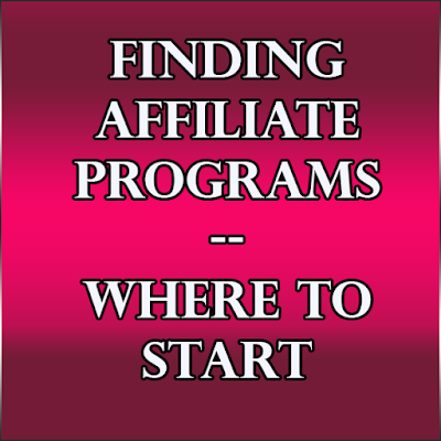 Finding Affiliate Programs -- Where To Start