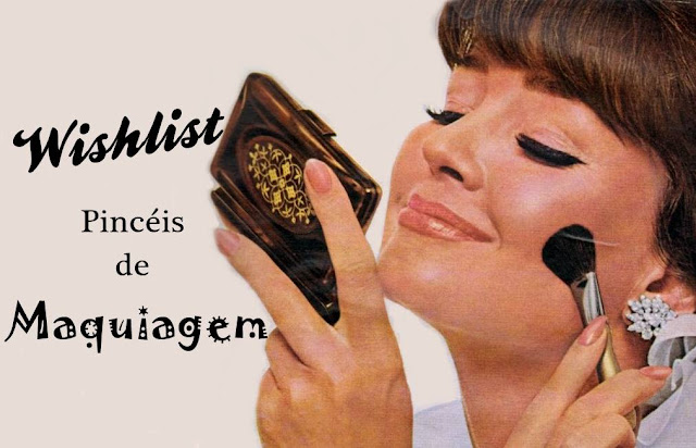 Wishlist: Pincéis de Maquiagem Wishlist: Pincéis de Maquiagem