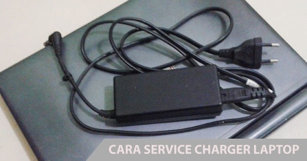 Pengalaman Memperbaiki Charger Laptop Yang Rusak Hanyapedia Hanyalah Berbagi Informasi