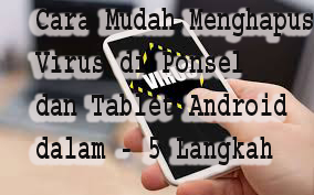 Cara Mudah Menghapus Virus di Ponsel dan Tablet Android dalam - 5 Langkah 1
