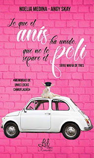 Lo que el anis ha unido, que no lo separe el poli (Mafia de tres 1)- Angy Skay y Noelia Medina