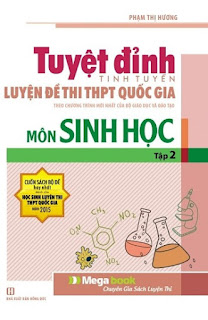 Tuyệt đỉnh tinh tuyển luyện đề thi THPTQG môn Sinh học tập 2- Phạm Thị Hương Tuyệt đỉnh tinh tuyển luyện đề thi THPTQG môn Sinh học tập 2- Phạm Thị Hương