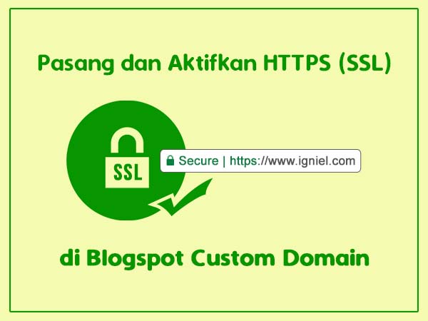 Cara Pasang dan Aktifkan HTTPS (SSL) di Blogspot Custom Domain - igniel.com