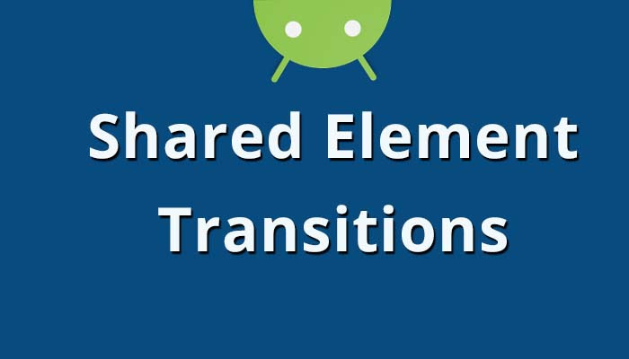Shared Element Activity Transitions in Android | Viral Android – Tutorials,  Examples, UX/UI Design