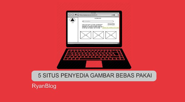 Situs atau Website Penyedia Gambar bebas Hak Cipta - Blogging Tips Situs atau Website Penyedia Gambar bebas Hak Cipta - Blogging Tips