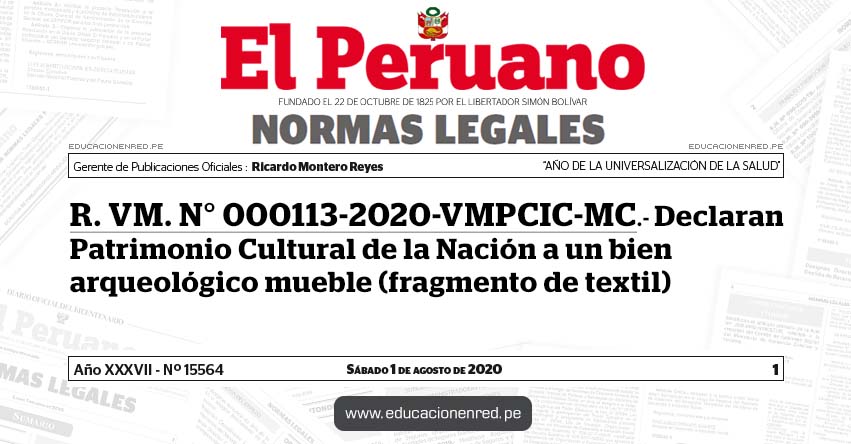 R. VM. N° 000113-2020-VMPCIC-MC.- Declaran Patrimonio Cultural de la Nación a un bien arqueológico mueble (fragmento de textil) R. VM. N° 000113-2020-VMPCIC-MC.- Declaran Patrimonio Cultural de la Nación a un bien arqueológico mueble (fragmento de textil)