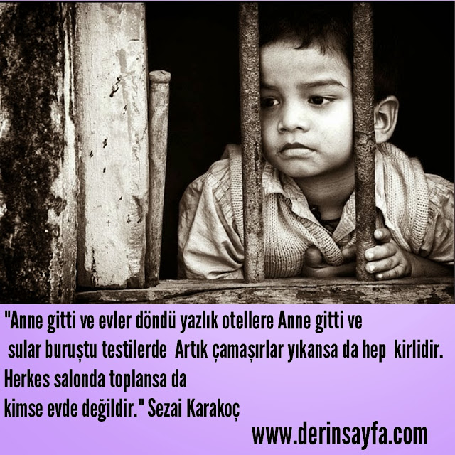 "Anne gitti ve evler döndü yazlık otellere Anne gitti ve sular buruştu