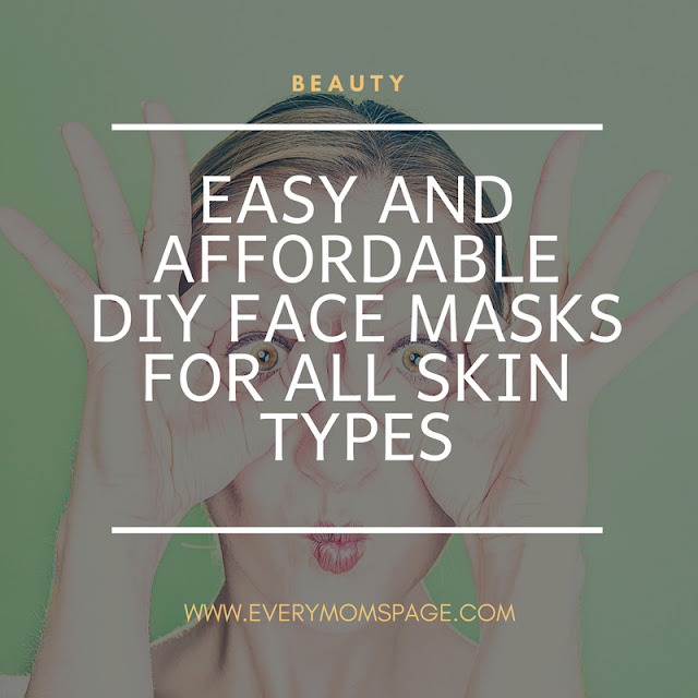 Easy and Affordable DIY Face Masks for All Skin Types