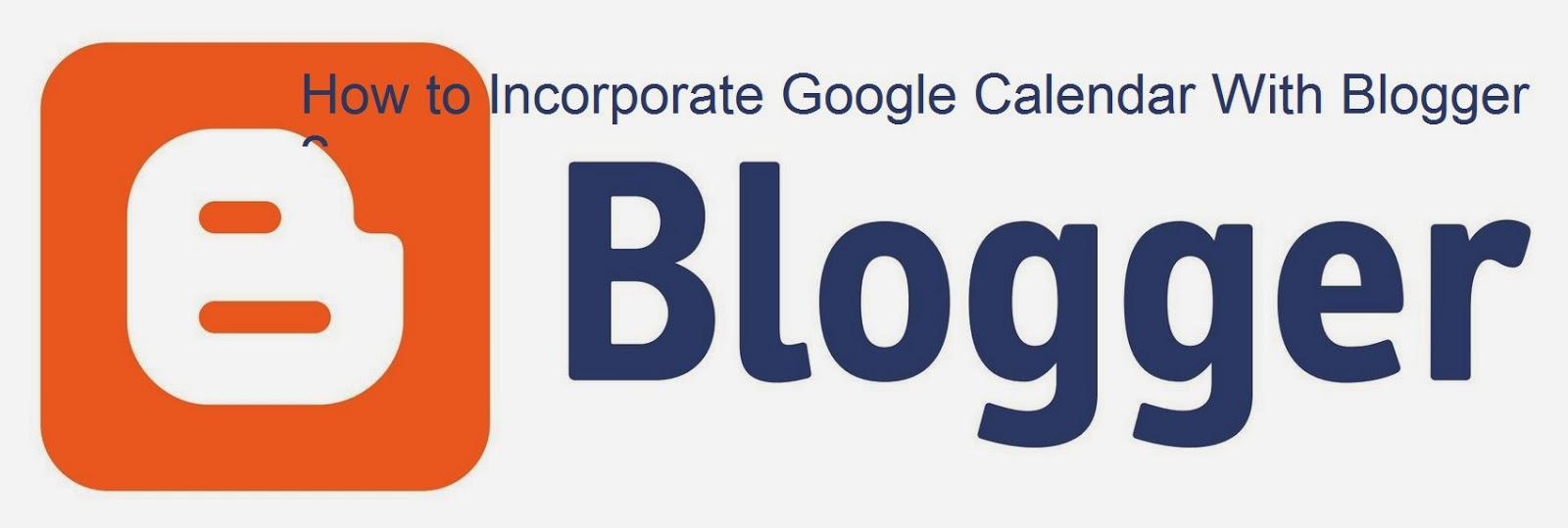How to Incorporate Google Calendar With Blogger : eAskme