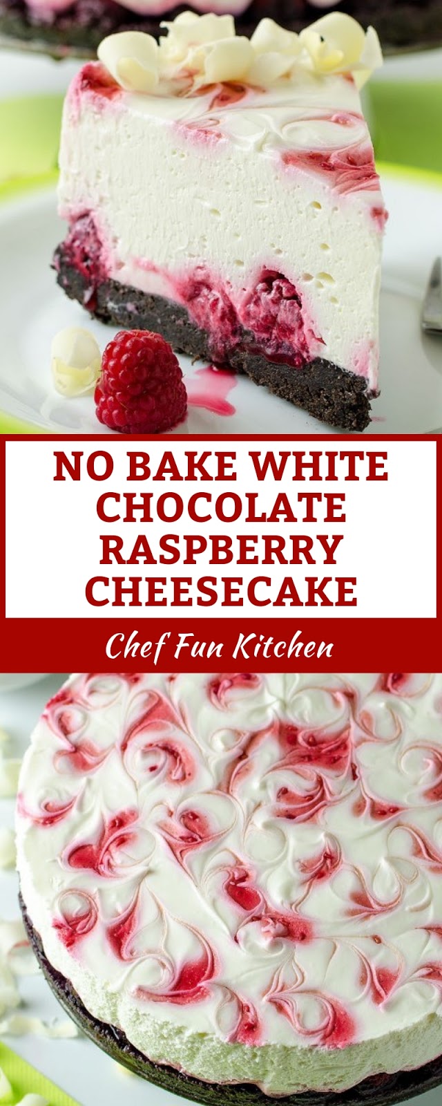 NO BAKE WHITE CHOCOLATE RASPBERRY CHEESECAKE
