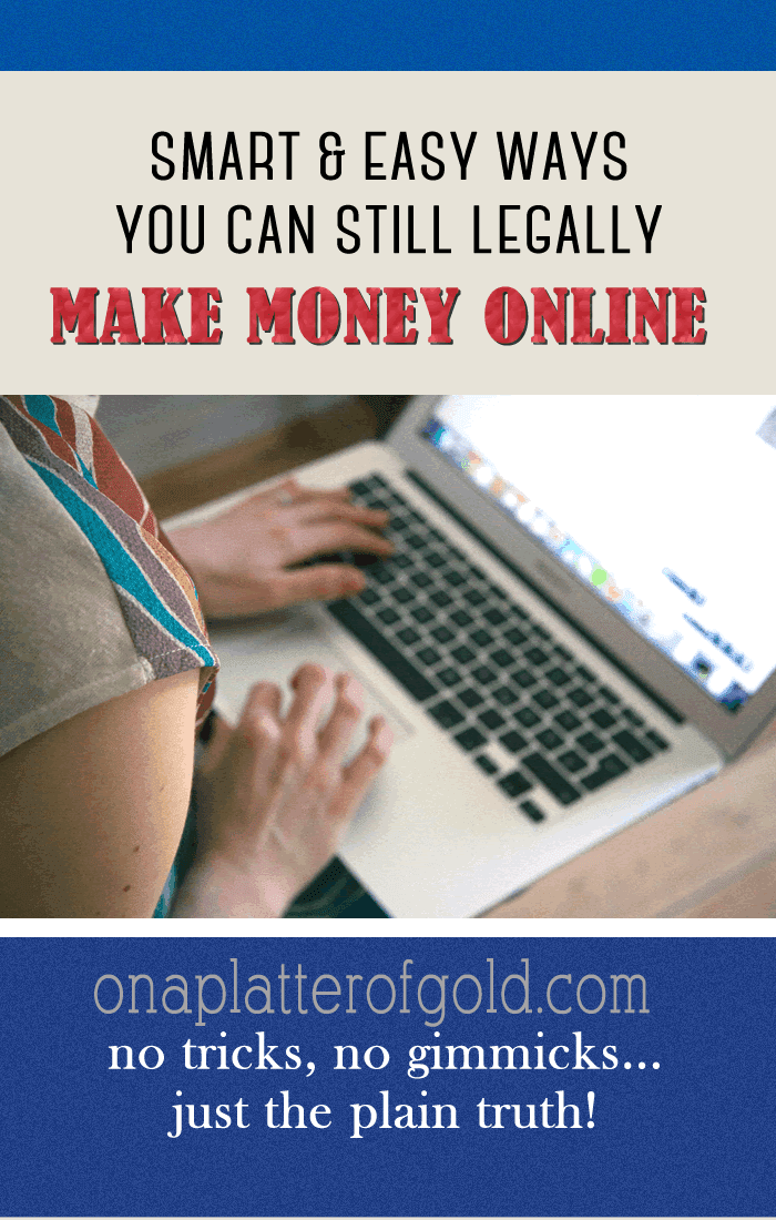 5 Smart And Easy Ways You Can Still Make Money Online Legally In 2017