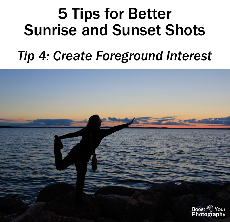 Tip 4 for Better Sunrise and Sunset Shots: Create Foreground Interest | Boost Your Photography
