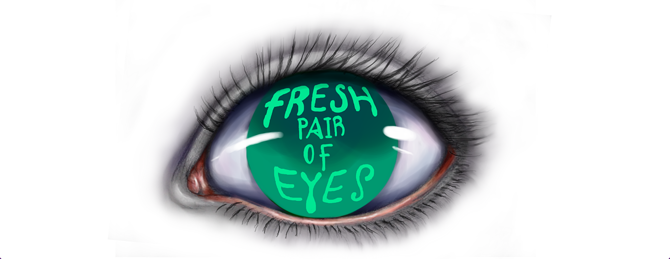 Fresh pair of eyes                                      