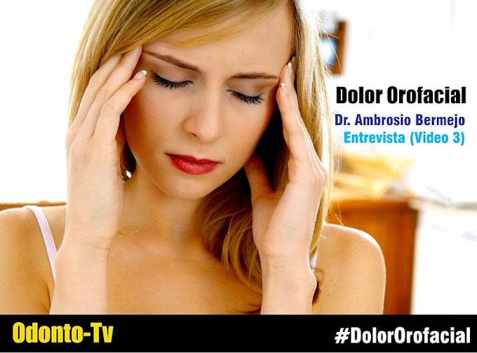 ENTREVISTA: Dolor Orofacial - Dr. Ambrosio Bermejo (Video 3)