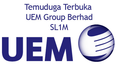 Temuduga Terbuka UEM Group Berhad - SL1M  Temuduga Terbuka