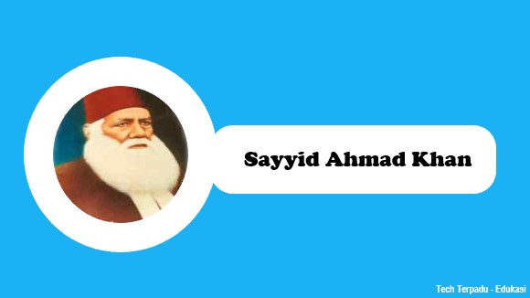 Biografi Sayyid Ahmad Khan dalam pembaharuan dunia islam