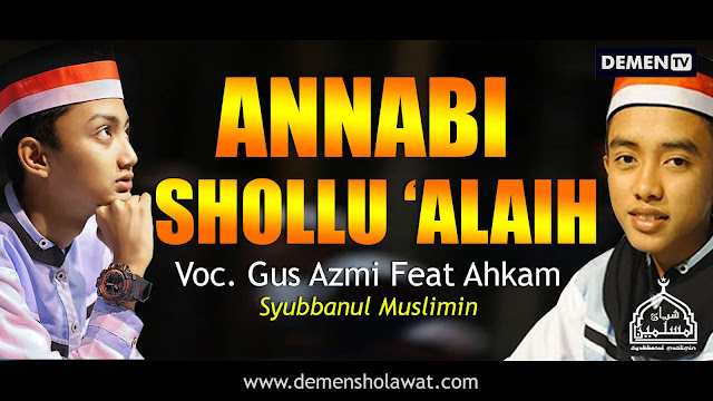 Lirik Annabi Shollu Alaih Syubbanul Muslimin | Download Mp3 - DEMEN