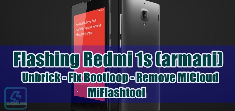 Tutorial Unbrick, Fix Bootloop dan Firmware Redmi 1S (Armani) Tutorial Unbrick, Fix Bootloop dan Firmware Redmi 1S (Armani)