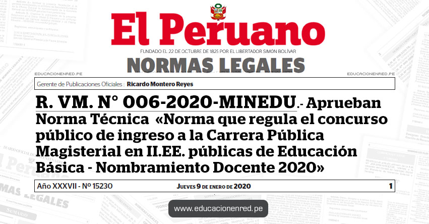 R. VM. N° 006-2020-MINEDU.- Aprueban Norma Técnica «Norma que regula el concurso público de ingreso a la Carrera Pública Magisterial en II.EE. públicas de Educación Básica - Nombramiento Docente 2020» R. VM. N° 006-2020-MINEDU.- Aprueban Norma Técnica «Norma que regula el concurso público de ingreso a la Carrera Pública Magisterial en II.EE. públicas de Educación Básica - Nombramiento Docente 2020»