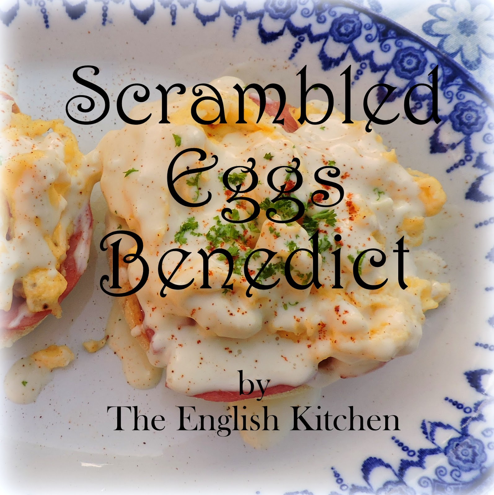 Scrambled Eggs Benedict The English Kitchen