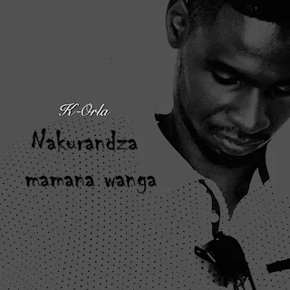 K.Orla -  Na Ku Randza Mamana Wanga (Prod by K.Orla & Nellboy)